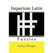 Imperium Latin Puzzles by Morgan, Julian, 9781517171216