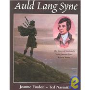 Auld Lang Syne : The Story of Scotland's Most Famous Poet, Robert Burns by Findon, Joanne, 9781550051216