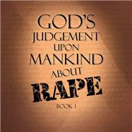 God's Judgement upon Mankind About Rape 1 by Alexander, Terry, 9781796051216
