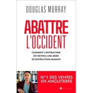 Abattre l'Occident by Douglas Murray, 9782810011216