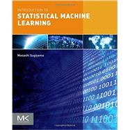 Introduction to Statistical Machine Learning by Sugiyama, Masashi, 9780128021217