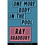 One More Body in the Pool by Ray Bradbury, 9780316361217