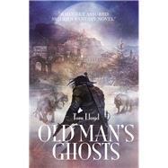 Old Man's Ghosts by Lloyd, Tom, 9780575131217