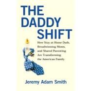 The Daddy Shift by SMITH, JEREMY A., 9780807021217