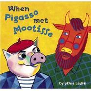 When Pigasso Met Mootisse by Laden, Nina, 9780811811217