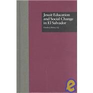 Jesuit Education and Social Change in El Salvador by Beirne, S.J.,Charles J., 9780815321217