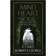 Mind, Heart, and Soul by George, Robert P.; Snell, R. J., 9781505111217