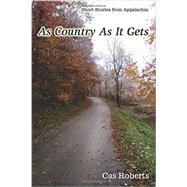 As Country As It Gets by Roberts, Cas, 9781508701217