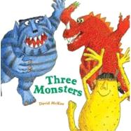 Three Monsters by McKee, David, 9781593541217