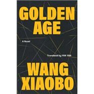 Golden Age A Novel by Xiaobo, Wang; Yan, Yan, 9781662601217