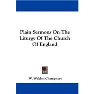 Plain Sermons on the Liturgy of the Church of England by Champneys, W. Weldon, 9780548321218