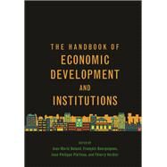 The Handbook of Economic Development and Institutions by Baland, Jean-Marie; Bourguignon, Franois; Platteau, Jean-Philippe; Verdier, Thierry, 9780691191218
