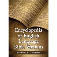 Encyclopedia of English Language Bible Versions by Taliaferro, Bradford B., 9780786471218