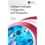 Intelligent Hydrogels in Diagnostics and Therapeutics by Ghosal, Anujit; Kaushik, Ajeet, 9781138361218