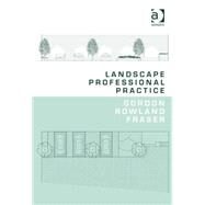 Landscape Professional Practice by Fraser,Gordon Rowland, 9781472441218