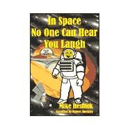In Space No One Can Hear You Laugh by Resnick, Mike, 9781570901218