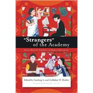 Strangers Of The Academy by Li, Guofang; Beckett, Gulbahar H.; Lim, Shirley Geok-Lin, 9781579221218