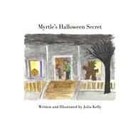 Myrtle's Halloween Secret by Kelly, Julia, 9781667881218
