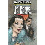 La dame de Berlin, Les aventures de Boro, reporter photographe by Jean Vautrin; Dan Franck, 9782213021218