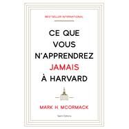 Ce que vous n'apprendrez jamais  Harvard by Mark H. McCormack, 9782378151218