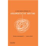 A Case-Based Approach to Argumentative Writing by Launspach, Sonja; Aull, Laura, 9780190211219