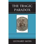 The Tragic Paradox by Moss, Leonard, 9780739171219