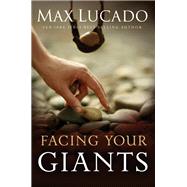 Facing Your Giants by Lucado, Max, 9781400221219