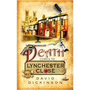Death Comes to Lynchester Close by Dickinson, David, 9781472121219