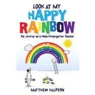 Look at My Happy Rainbow by Halpern, Matthew, 9781500691219