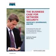 The Business Case for Network Security Advocacy, Governance, and ROI by Paquet, Catherine; Saxe, Warren, 9781587201219