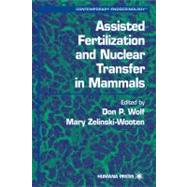Assisted Fertilization and Nuclear Transfer in Mammals by Wolf, Don P.; Wooten, Mary Zelinski, 9781617371219