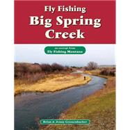 Fly Fishing Big Spring Creek by Brian Grossenbacher; Jenny Grossenbacher, 9781618811219