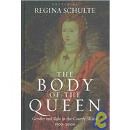 The Body of the Queen by Schulte, Regina; Arenfeldt, Pernille (CON); Kohlrausch, Martin (CON); von Tippelskirch, Xenia (CON), 9781845451219