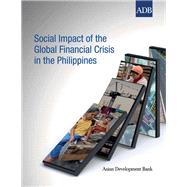 Social Impact of the Global Financial Crisis in the Philippines by Balisacan, Arsenio M.; Piza, Sharon Faye; Piza, Dennis; Santos, Carlos Abad; Odra, Donna Mae, 9789290921219