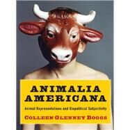 Animalia Americana by Boggs, Colleen Glenney, 9780231161220