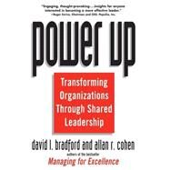 Power Up Transforming Organizations Through Shared Leadership by Bradford, David L.; Cohen, Allan R., 9780471121220
