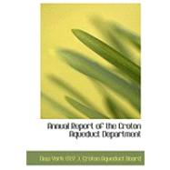 Annual Report of the Croton Aqueduct Department by New York, Croton Aqueduct Board, 9780554761220