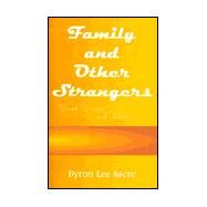 Family and Other Strangers : Short Fiction and Poetry by SACRE BYRON LEE, 9780738831220