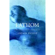 Fathom by Priest, Cherie, 9780765321220
