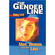 Gender Line : Men, Women, and the Law by Levit, Nancy, 9780814751220