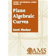 Plane Algebraic Curves by Fischer, Gerd; Kay, Leslie, 9780821821220