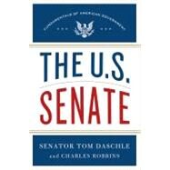 The U.S. Senate Fundamentals of American Government by Daschle, Tom; Robbins, Charles, 9781250011220