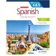 Spanish for the IB MYP 4&5 (Emergent/Phases 1-2): MYP by J. Rafael Angel, 9781398311220