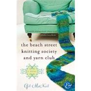 The Beach Street Knitting Society and Yarn Club by McNeil, Gil, 9781401341220