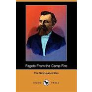 Fagots from the Camp Fire by Newspaper Man; Charles, Emily Thornton (CON), 9781409981220