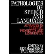 Pathologies of Speech and Language Advances in Clinical Phonetics and Linguistics by Maassen, Ben; Groenen, Paul, 9781861561220