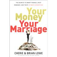 Your Money, Your Marriage by Lowe, Cherie; Lowe, Brian, 9780310351221