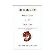 Hannah's Gift Lessons from a Life Fully Lived by HOUSDEN, MARIA, 9780553381221