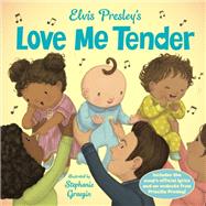 Elvis Presley's Love Me Tender by Presley, Elvis; Graegin, Stephanie, 9780735231221