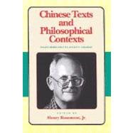Chinese Texts and Philosophical Contexts Essays Dedicated To Angus C. Graham by Rosemont, Henry, 9780812691221